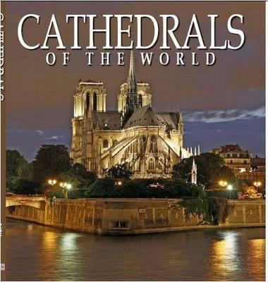 Cathedrals of the World: One Hundred Historic Architectural Treasures - Grover, Razia