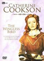 Catherine Cookson's The Wingless Bird - David Wheatley
