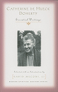 Catherine de Hueck Doherty: Essential Writings