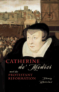 Catherine de Medici: And the Protestant Reformation - Whitelaw, Nancy