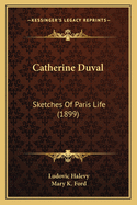 Catherine Duval: Sketches of Paris Life (1899)
