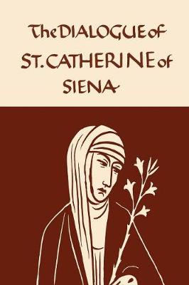 Catherine of Siena: The Dialogue of the Seraphic Virgin - Catherine of Siena, and Thorold, Algar (Translated by)