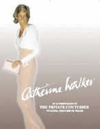 Catherine Walker: An Autobiography by the Private Couturier to Diana, Princess of Wales