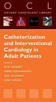 Catheterization and Interventional Cardiology in Adult Patients - Widimsky, Petr (Editor), and Suryapranata, Harry (Editor), and Vahanian, Alec (Editor)