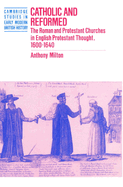 Catholic and Reformed: The Roman and Protestant Churches in English Protestant Thought, 1600-1640