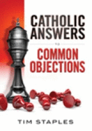 Catholic Anwers to Common Objections - Tim Staples