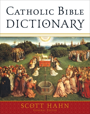 Catholic Bible Dictionary - Hahn, Scott (Editor)