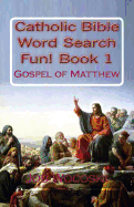 Catholic Bible Word Search Fun! Book 1: Gospel of Matthew