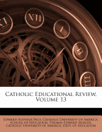 Catholic Educational Review, Volume 13