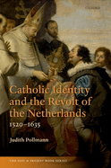 Catholic Identity and the Revolt of the Netherlands, 1520-1635