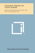 Catholic Parties in Latin Europe: Journal of Modern History, V24, No. 3, September, 1952