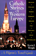 Catholic Shrines of Western Europe: A Pilgrim's Travel Guide
