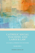 Catholic Social Teaching and Labour Law: An Ethical Perspective on Work