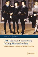 Catholicism and Community in Early Modern England: Politics, Aristocratic Patronage and Religion, c.1550-1640 - Questier, Michael C.