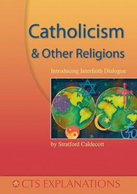 Catholicism and other Religions: Introducing Interfaith Dialogue - Caldecott, Stratford