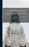 Catholics and the Free Society; an Australian Symposium