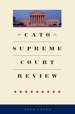 Cato Supreme Court Review 2022-2023 - Berry, Thomas A (Editor)