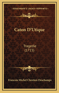 Caton D'Utique: Tragedie (1715)