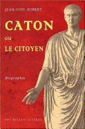 Caton Ou Le Citoyen: Biographie