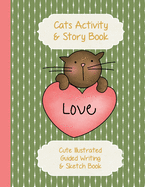 Cats Activity & Story Book: Kitty Peach Heart on Green - Cute Illustrated Guided Writing & Sketch Book 8.5 x 11 - 100 pages To Draw & Write - Gloss Paperback