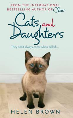 Cats and Daughters: They Don't Always Come When Called - Brown, Helen
