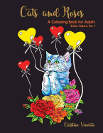 Cats and Roses: A Cats and Kittens Colouring Book for Adults