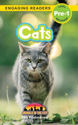 Cats: Animals in the City (Engaging Readers, Level Pre-1) - Podmorow, Ava, and Harvey, Sarah (Editor)