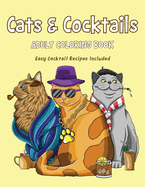 Cats & Cocktails Adult Coloring Book with Easy Cocktail Recipes Included