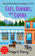 Cats, Cookies, And Capers: Bread & Barks Bakery Cozy Mystery Series