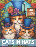 Cats in Hats Coloring Book: A Cute Collection of 40 Lovely Cats and Kittens to Color