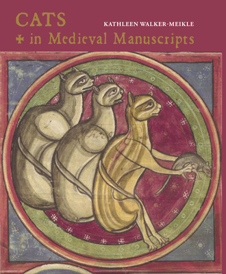 Cats in Medieval Manuscripts - Walker-Meikle, Kathleen