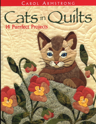 Cats in Quilts. 14 Purrfect Projects - Armstrong, Carol