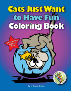 Cats Just Want to Have Fun Coloring Book: 72 Pages of Cat Coloring Fun