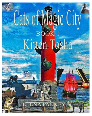 Cats of Magic City: Book 1. Kitten Tosha - Pankey, Elena, and Bulat, Elena