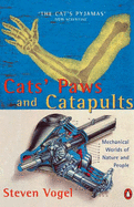 Cats' Paws and Catapults: Mechanical Worlds of Nature and People - Vogel, Steven