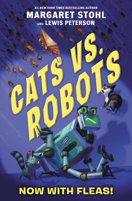 Cats vs. Robots: Now with Fleas! - Stohl, Margaret, and Peterson, Lewis