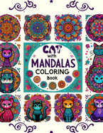 Cats with Mandalas Coloring Book: Amazing Featuring Beautiful Design With Stress Relief and Relaxation. For Adult