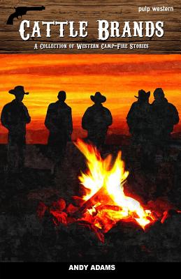 Cattle Brands: A Collection of Western Camp-fire Stories - Adams, Andy