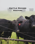 Cattle Record Keeping: Beef Calving Log, Farm, Track Livestock Breeding, Calves Journal, Immunizations & Vaccines Book, Cow Income & Expense Ledger