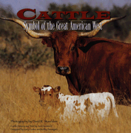 Cattle: Symbol of the Great American West - Stoecklein, David R (Photographer), and Goddard, Jack (Text by)