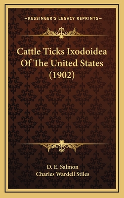 Cattle Ticks Ixodoidea of the United States (1902) - Salmon, D E, and Stiles, Charles Wardell