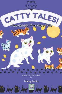 Catty Tales: Pawsitively Purrfect Pals - Bardie, Beardy