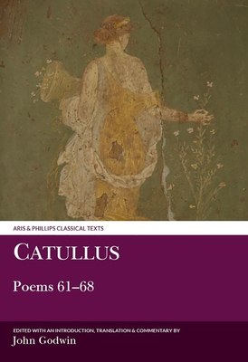 Catullus: Poems 61-68 - Godwin, J