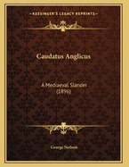 Caudatus Anglicus: A Mediaeval Slander (1896)