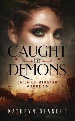 Caught by Demons: Laila of Midgard Book 1 - Blanche, Kathryn, and Damonza Com (Cover design by)