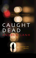 Caught Dead: A Rick Van Lam Mystery