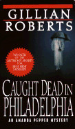 Caught Dead in Philadelphia - Roberts, Gillian