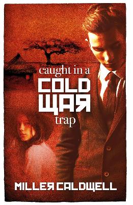 Caught in a Cold War Trap - Caldwell, Miller