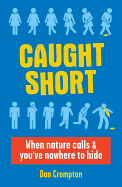 Caught Short: When Nature Calls and You've Nowhere to Hide