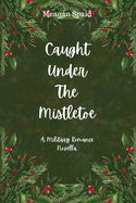 Caught Under The Mistletoe